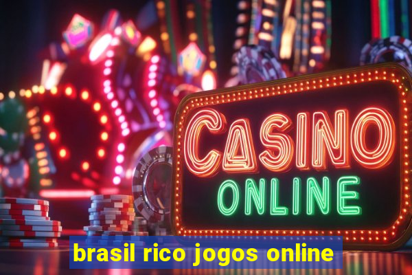 brasil rico jogos online